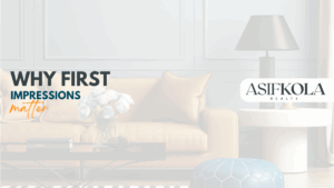 Soft-toned living room with styled neutral décor and text overlay saying “Why First Impressions Matter – Asif Kola Realty”
